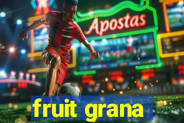 fruit grana